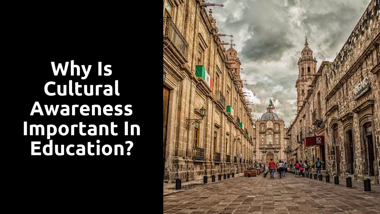 Why is cultural awareness important in education?
